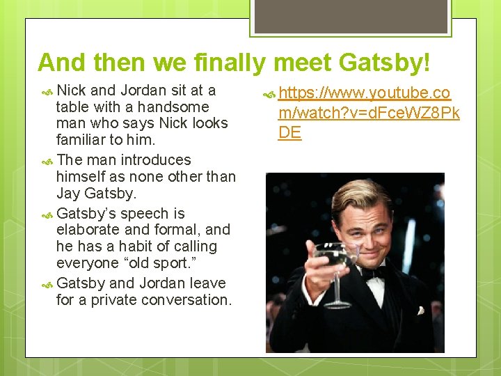 And then we finally meet Gatsby! Nick and Jordan sit at a table with