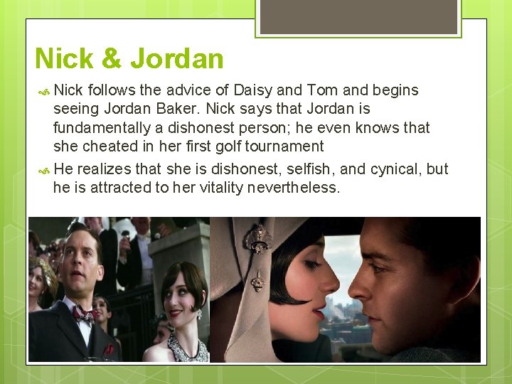 Nick & Jordan Nick follows the advice of Daisy and Tom and begins seeing