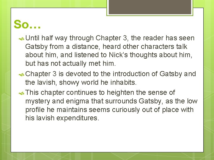 So… Until half way through Chapter 3, the reader has seen Gatsby from a