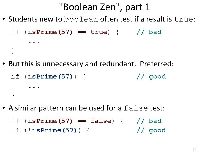 "Boolean Zen", part 1 • Students new to boolean often test if a result "Boolean Zen", part 1 • Students new to boolean often test if a result
