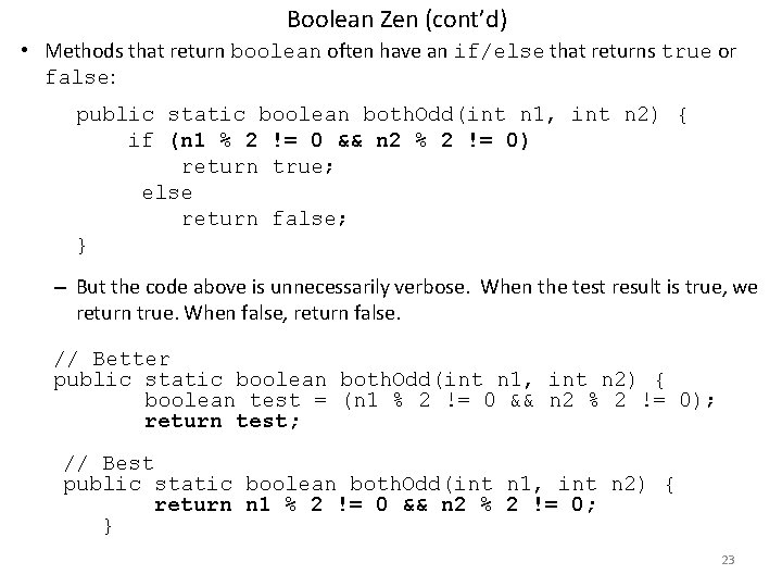 Boolean Zen (cont’d) • Methods that return boolean often have an if/else that returns Boolean Zen (cont’d) • Methods that return boolean often have an if/else that returns