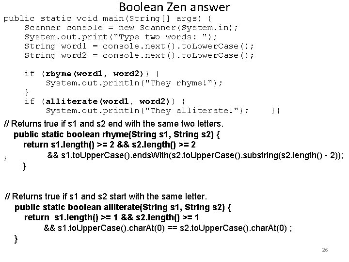 Boolean Zen answer public static void main(String[] args) { Scanner console = new Scanner(System.