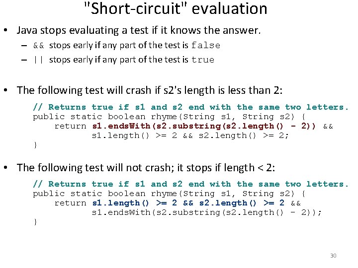 "Short-circuit" evaluation • Java stops evaluating a test if it knows the answer. – "Short-circuit" evaluation • Java stops evaluating a test if it knows the answer. –