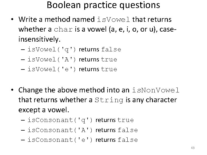 Boolean practice questions • Write a method named is. Vowel that returns whether a Boolean practice questions • Write a method named is. Vowel that returns whether a