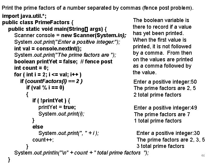 Print the prime factors of a number separated by commas (fence post problem). import Print the prime factors of a number separated by commas (fence post problem). import