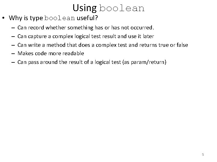 Using boolean • Why is type boolean useful? – – – Can record whether Using boolean • Why is type boolean useful? – – – Can record whether