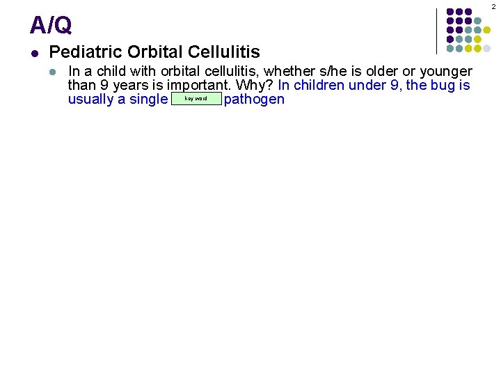 2 A/Q l Pediatric Orbital Cellulitis l In a child with orbital cellulitis, whether