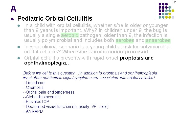 25 A l Pediatric Orbital Cellulitis l l l In a child with orbital