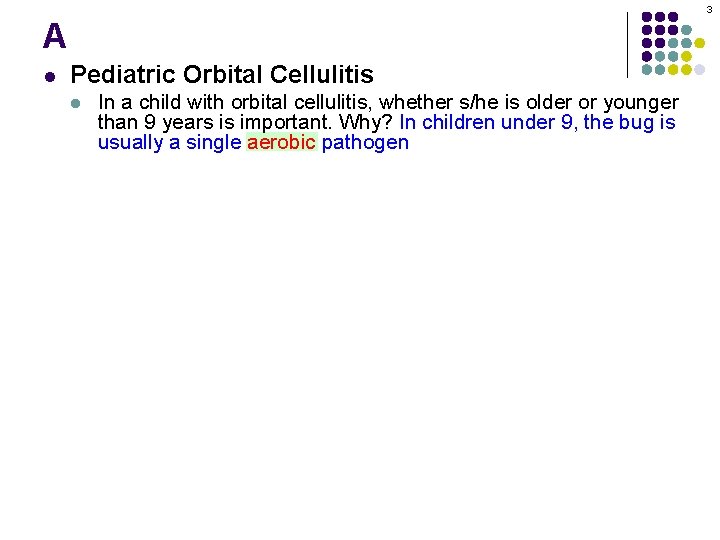 3 A l Pediatric Orbital Cellulitis l In a child with orbital cellulitis, whether