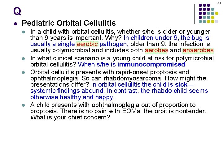 49 Q l Pediatric Orbital Cellulitis l l In a child with orbital cellulitis,