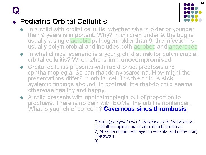 52 Q l Pediatric Orbital Cellulitis l l In a child with orbital cellulitis,