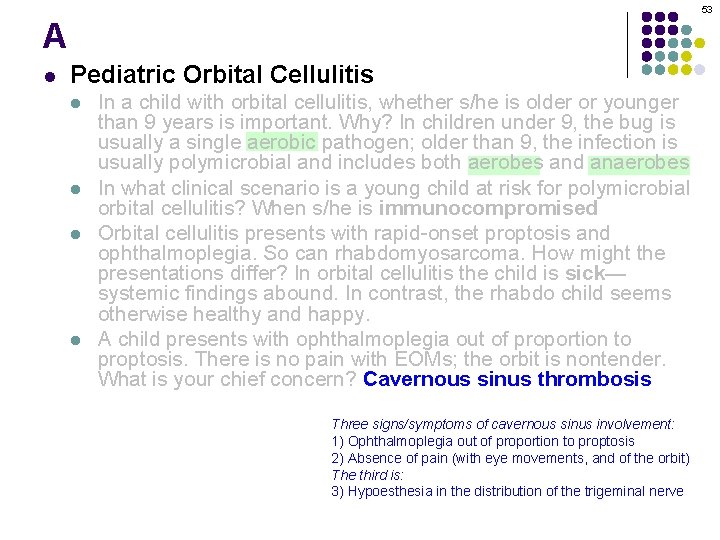53 A l Pediatric Orbital Cellulitis l l In a child with orbital cellulitis,