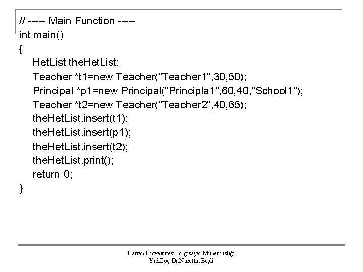 // ----- Main Function ----int main() { Het. List the. Het. List; Teacher *t