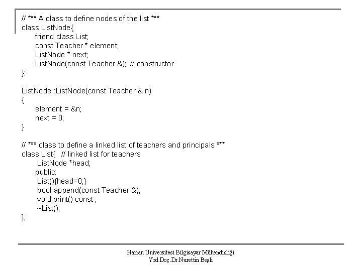 // *** A class to define nodes of the list *** class List. Node{