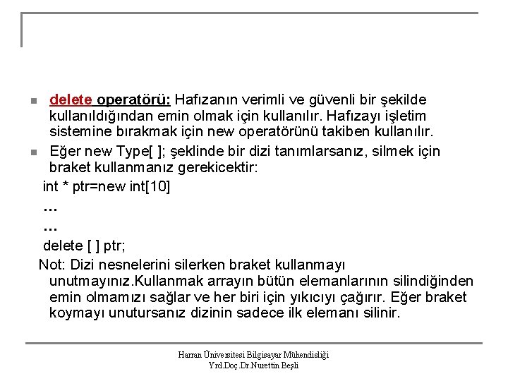 delete operatörü: Hafızanın verimli ve güvenli bir şekilde kullanıldığından emin olmak için kullanılır. Hafızayı