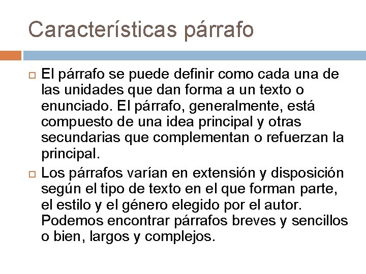 Características párrafo El párrafo se puede definir como cada una de las unidades que