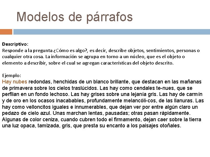 Modelos de párrafos Descriptivo: Responde a la pregunta ¿Cómo es algo? , es decir,