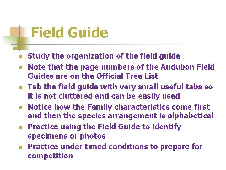 Field Guide n n n Study the organization of the field guide Note that