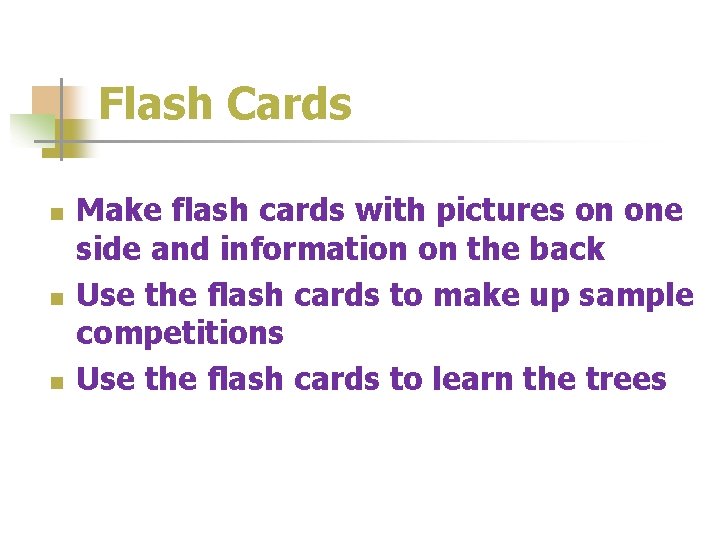 Flash Cards n n n Make flash cards with pictures on one side and