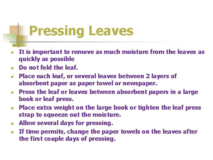 Pressing Leaves n n n n It is important to remove as much moisture