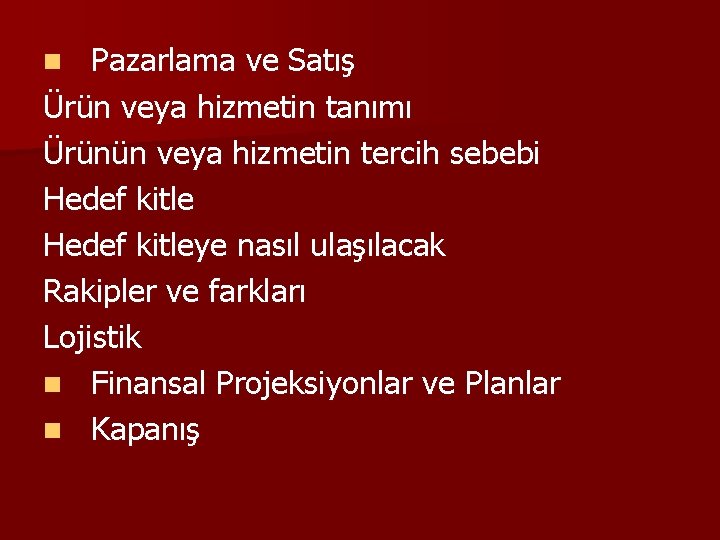 Pazarlama ve Satış Ürün veya hizmetin tanımı Ürünün veya hizmetin tercih sebebi Hedef kitleye