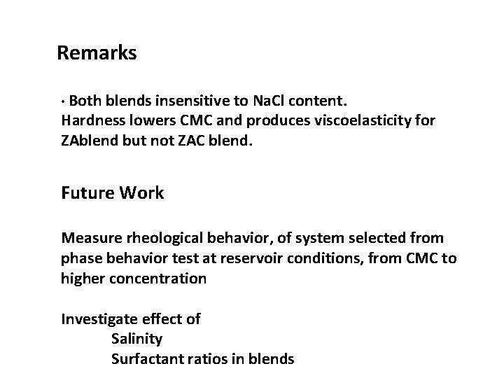 Remarks • Both blends insensitive to Na. Cl content. Hardness lowers CMC and produces