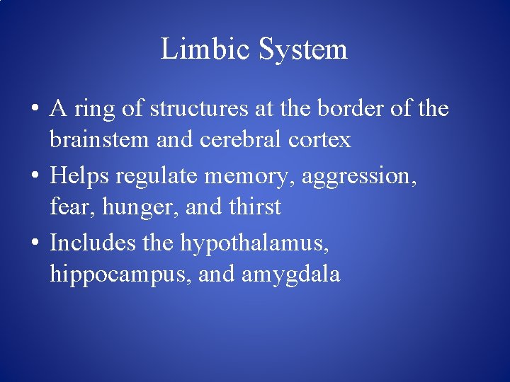 Limbic System • A ring of structures at the border of the brainstem and