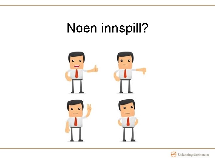 Noen innspill? 