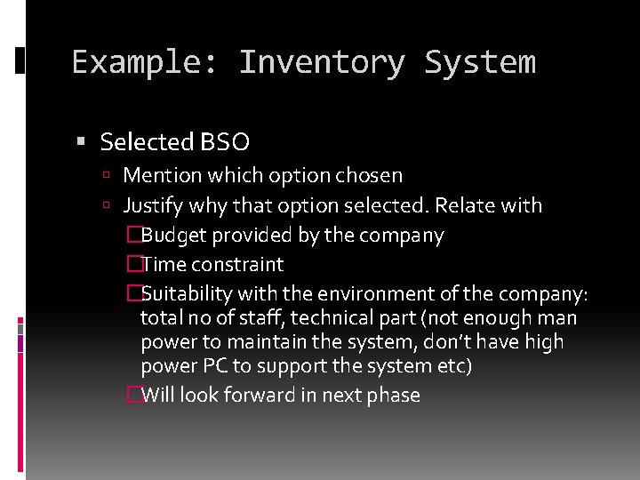 Example: Inventory System Selected BSO Mention which option chosen Justify why that option selected.