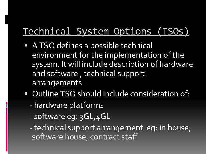 Technical System Options (TSOs) A TSO defines a possible technical environment for the implementation
