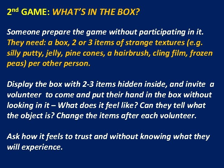 2 nd GAME: WHAT’S IN THE BOX? Someone prepare the game without participating in