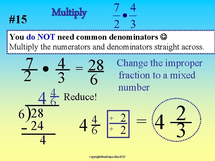 Multiply #15 You do NOT need common denominators Multiply the numerators and denominators straight