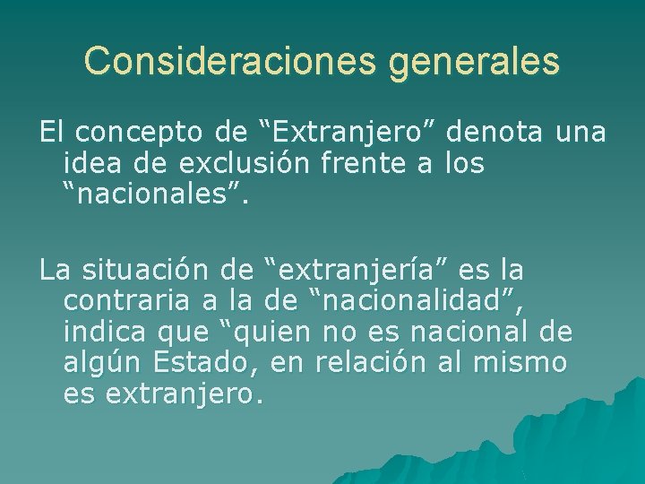 Consideraciones generales El concepto de “Extranjero” denota una idea de exclusión frente a los