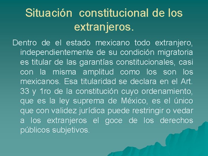 Situación constitucional de los extranjeros. Dentro de el estado mexicano todo extranjero, independientemente de