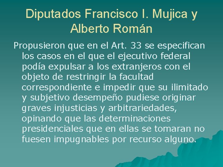 Diputados Francisco I. Mujica y Alberto Román Propusieron que en el Art. 33 se