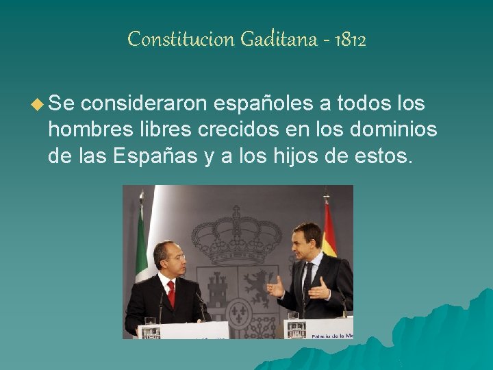 Constitucion Gaditana - 1812 u Se consideraron españoles a todos los hombres libres crecidos