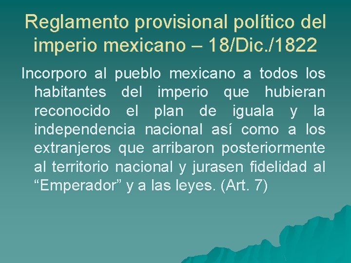 Reglamento provisional político del imperio mexicano – 18/Dic. /1822 Incorporo al pueblo mexicano a