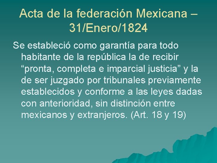 Acta de la federación Mexicana – 31/Enero/1824 Se estableció como garantía para todo habitante