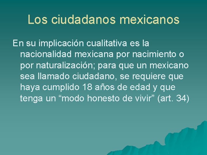 Los ciudadanos mexicanos En su implicación cualitativa es la nacionalidad mexicana por nacimiento o