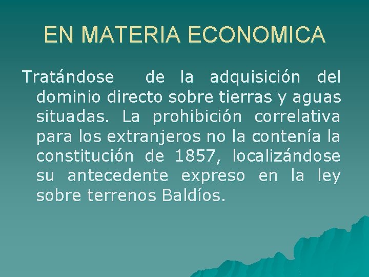 EN MATERIA ECONOMICA Tratándose de la adquisición del dominio directo sobre tierras y aguas