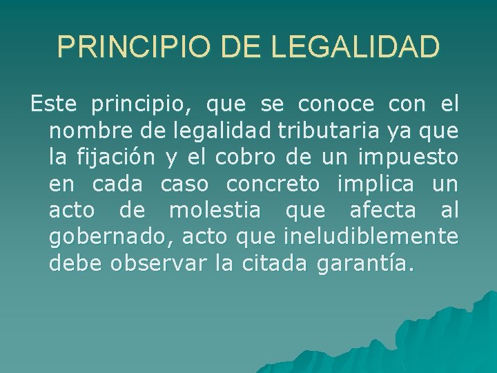 PRINCIPIO DE LEGALIDAD Este principio, que se conoce con el nombre de legalidad tributaria