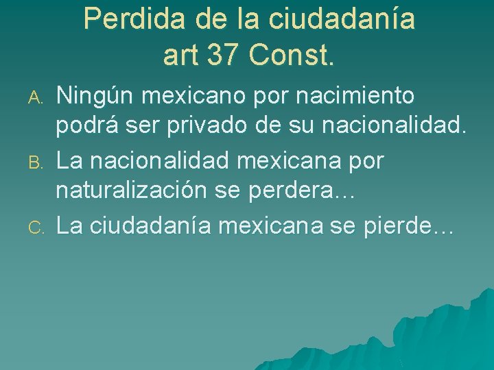 Perdida de la ciudadanía art 37 Const. A. B. C. Ningún mexicano por nacimiento