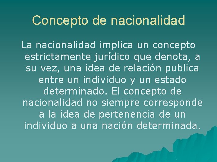 Concepto de nacionalidad La nacionalidad implica un concepto estrictamente jurídico que denota, a su