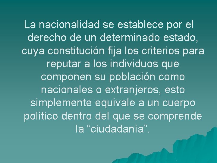 La nacionalidad se establece por el derecho de un determinado estado, cuya constitución fija