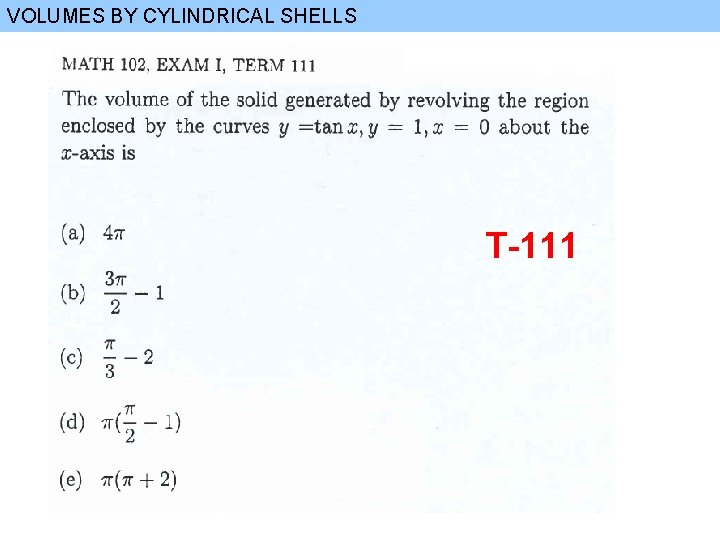 VOLUMES BY CYLINDRICAL SHELLS T-111 