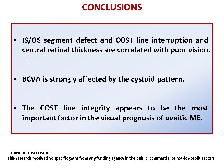 CONCLUSIONS • IS/OS segment defect and COST line interruption and central retinal thickness are