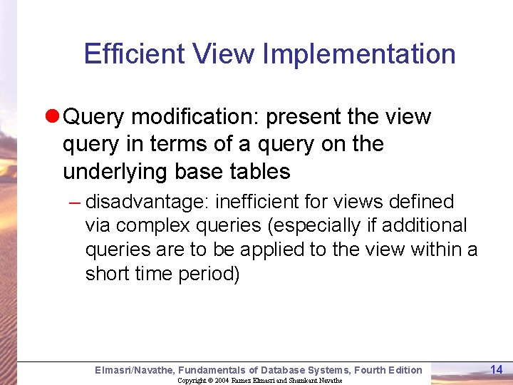 Efficient View Implementation l Query modification: present the view query in terms of a