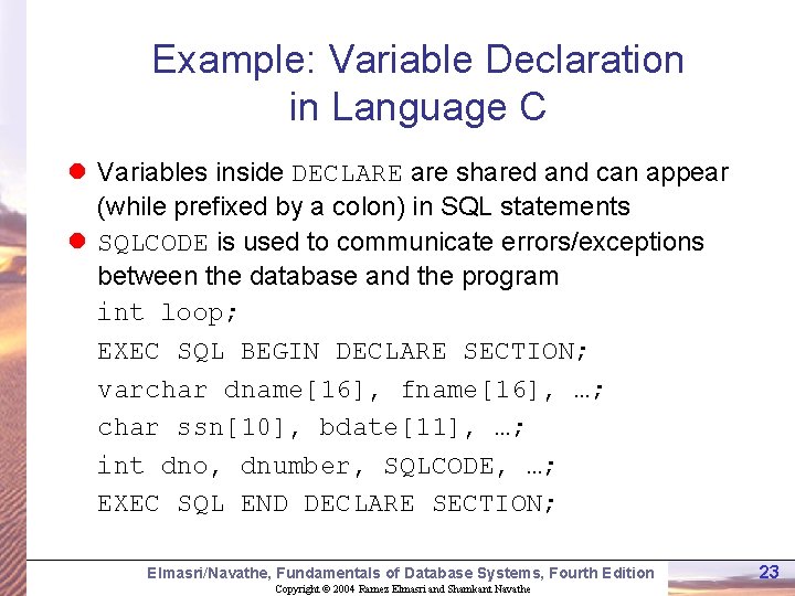Example: Variable Declaration in Language C l Variables inside DECLARE are shared and can