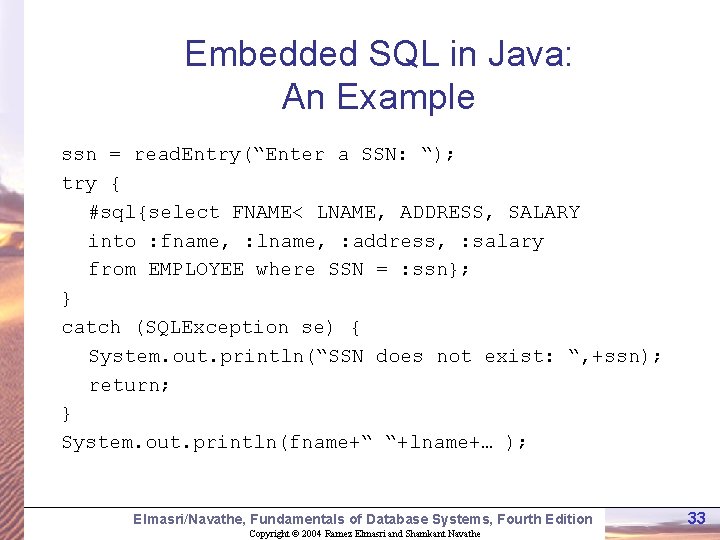 Embedded SQL in Java: An Example ssn = read. Entry(“Enter a SSN: “); try