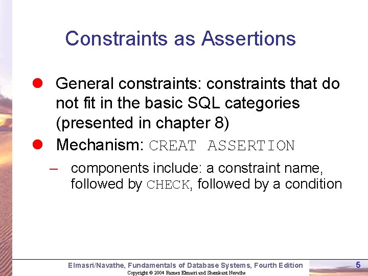 Constraints as Assertions l General constraints: constraints that do not fit in the basic